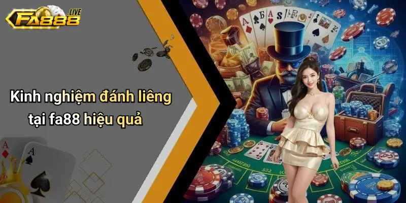 Kinh nghiệm cách đánh Liêng tại Fa88 hiệu quả
